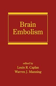 Brain Embolism (Neurological Disease and Therapy Book 81) by Louis R. Caplan