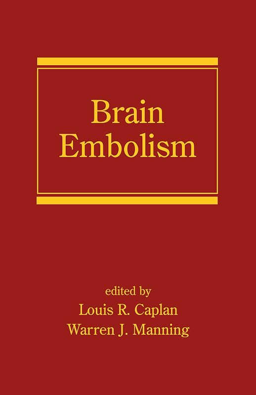 Brain Embolism (Neurological Disease and Therapy Book 81) by Louis R. Caplan