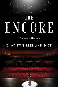 The Encore: A Memoir in Three Acts by Charity Tillemann-Dick