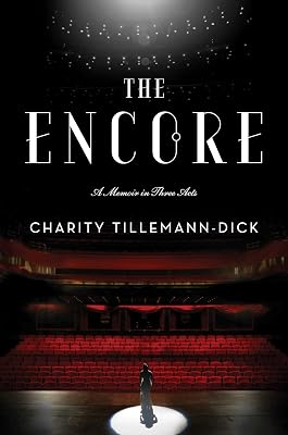 The Encore: A Memoir in Three Acts