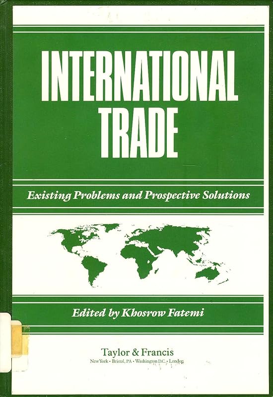 International Trade: Existing Problems and Prospective Solutions by Khosrow Fatemi