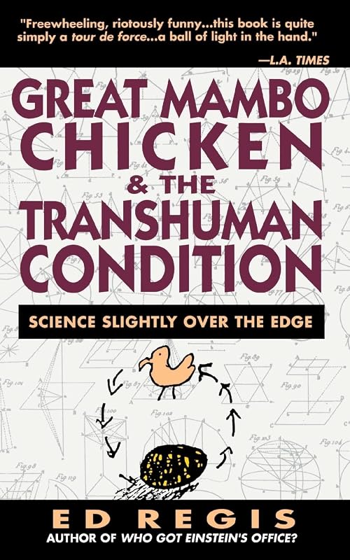 Great Mambo Chicken And The Transhuman Condition: Science Slightly Over The Edge by Edward Regis