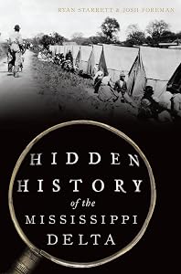 Hidden History of the Mississippi Delta by Ryan Starrett