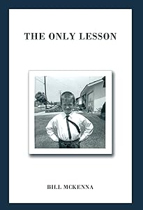 The Only Lesson by Bill McKenna