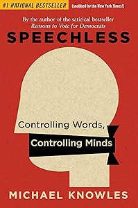 Speechless: Controlling Words, Controlling Minds by Michael Knowles