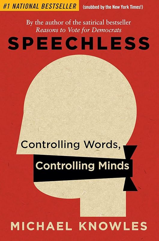 Speechless: Controlling Words, Controlling Minds by Michael Knowles