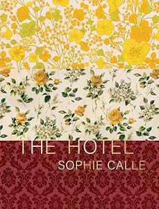 Sophie Calle: The Hotel by Sophie Calle
