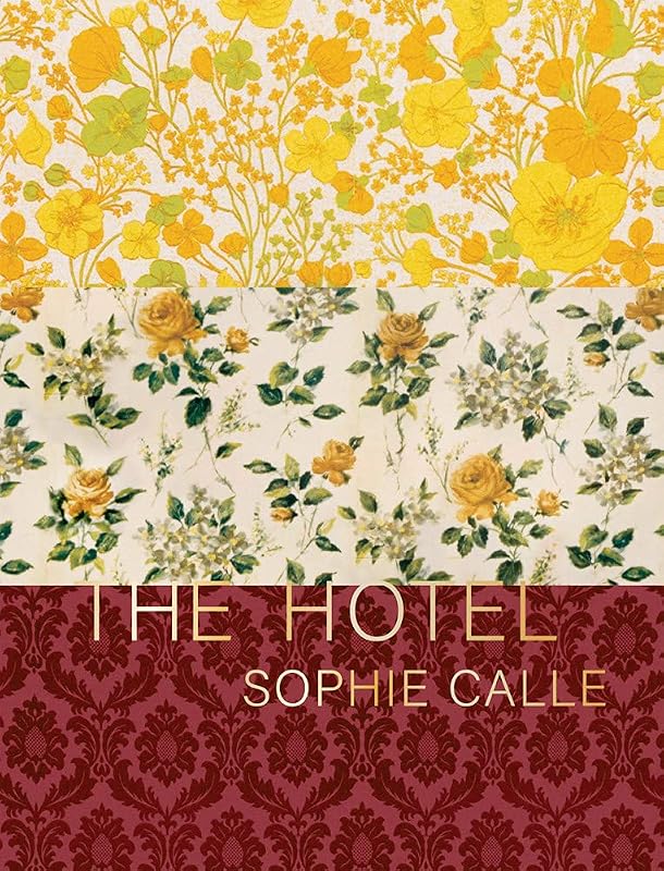 Sophie Calle: The Hotel by Sophie Calle