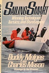 Sailing smart: Winning techniques, tactics, and strategies by Buddy Melges