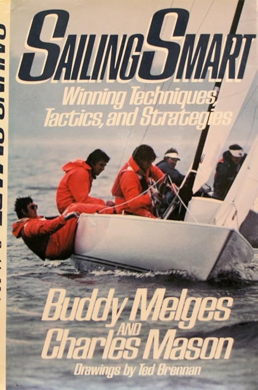 Sailing smart: Winning techniques, tactics, and strategies by Buddy Melges