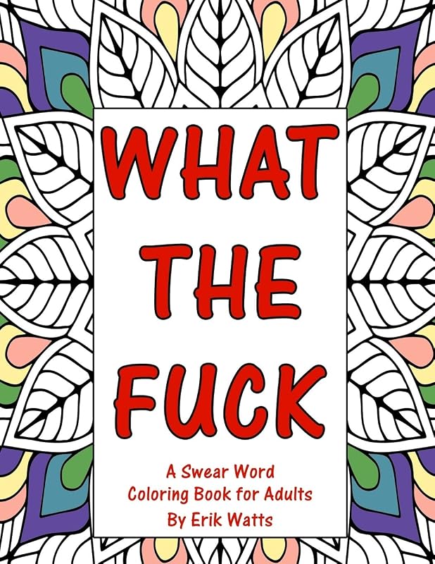 What The Fuck A Swear Word Coloring Book For Adults by Erik Watts