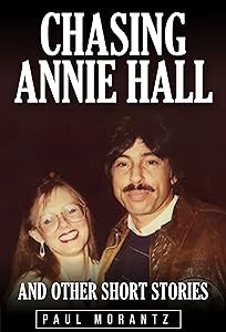 Chasing Annie Hall and Other Short Stories by PAUL MORANTZ