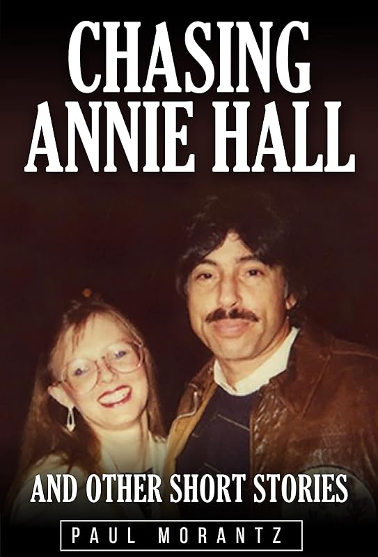 Chasing Annie Hall and Other Short Stories by PAUL MORANTZ
