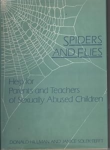Spiders and Flies: Help for Parents and Teachers of Sexually Abused Children by Donald Hillman