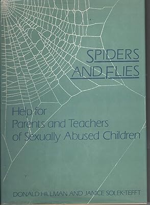 Spiders and Flies: Help for Parents and Teachers of Sexually Abused Children