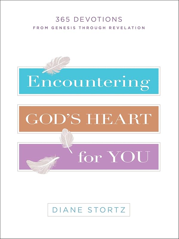 Encountering God's Heart for You: 365 Devotions from Genesis through Revelation by Diane Stortz