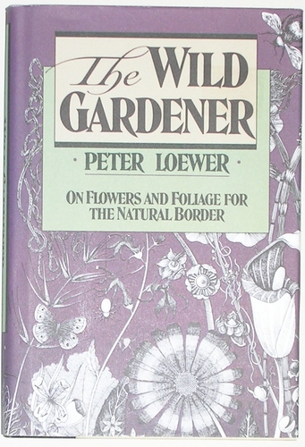 Wild Gardener by H. Peter Loewer