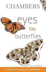 Eyes Like Butterflies: A Treasury of Similes and Metaphors by Terence E. R. Hodgson