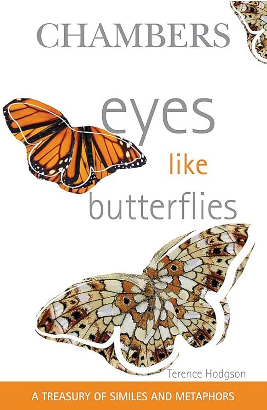 Eyes Like Butterflies: A Treasury of Similes and Metaphors by Terence E. R. Hodgson