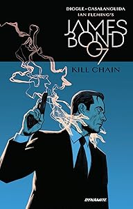 James Bond: Kill Chain HC (Ian Fleming's James Bond, 1) by Andy Diggle