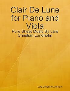 Clair De Lune for Piano and Viola - Pure Sheet Music By Lars Christian Lundholm by Lars Christian Lundholm