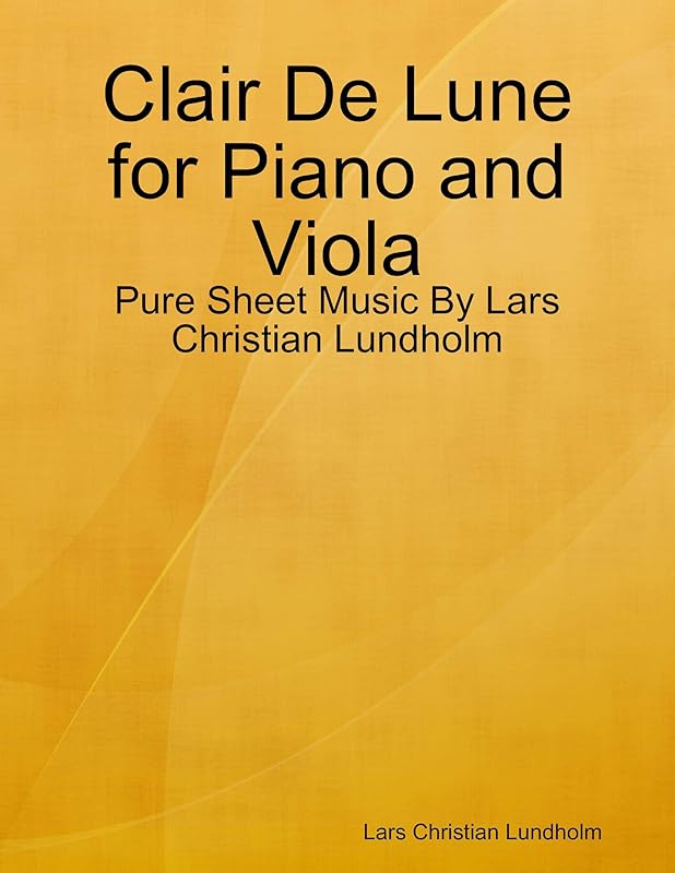 Clair De Lune for Piano and Viola - Pure Sheet Music By Lars Christian Lundholm by Lars Christian Lundholm