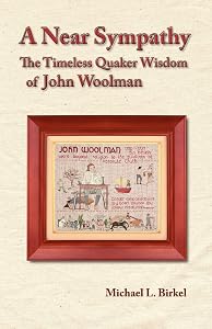A Near Sympathy: The Timeless Quaker Wisdom of John Woolman by Michael L Birkel