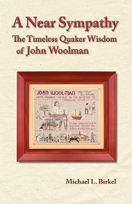 A Near Sympathy: The Timeless Quaker Wisdom of John Woolman