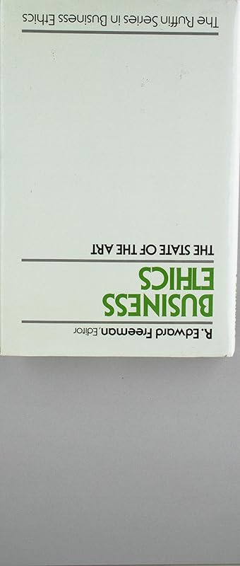 Business Ethics: The State of the Art (The ^ARuffin Series in Business Ethics) by R. Edward Freeman