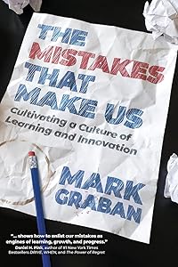 The Mistakes That Make Us: Cultivating a Culture of Learning and Innovation by Mark Graban