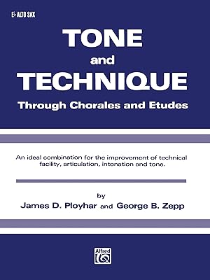 Tone and Technique: Through Chorales and Etudes (E-flat Alto Saxophone)