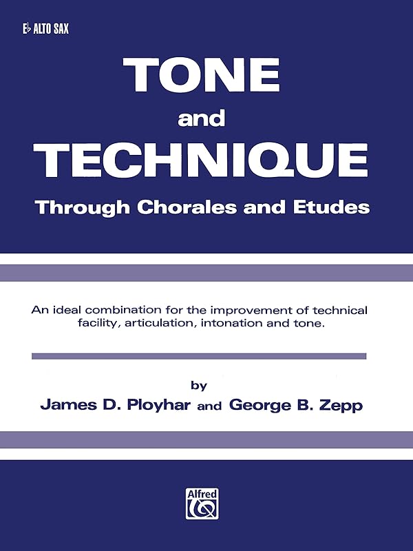 Tone and Technique: Through Chorales and Etudes (E-flat Alto Saxophone) by James D. Ployhar