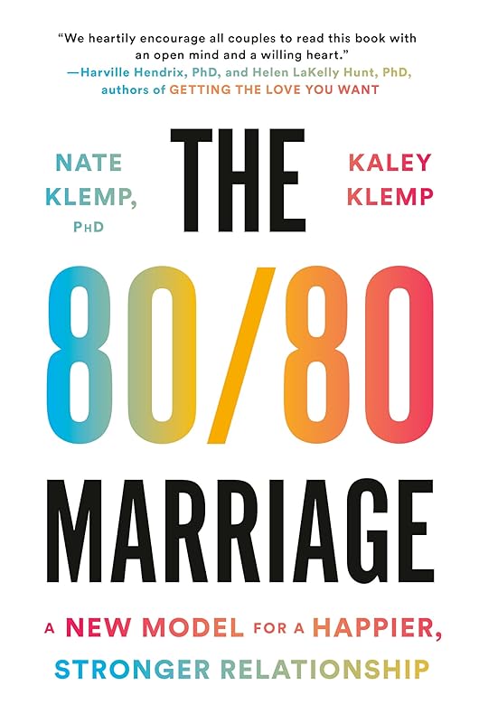 The 80/80 Marriage: A New Model for a Happier, Stronger Relationship by Nate Klemp PhD