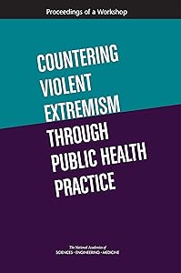 Countering Violent Extremism Through Public Health Practice: Proceedings of a Workshop