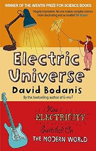 Electric Universe: How Electricity Switched on the Modern World