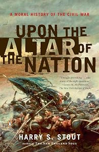 Upon the Altar of the Nation: A Moral History of the Civil War by Harry S. Stout