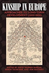 Kinship in Europe: Approaches to Long-Term Development (1300-1900) by David Warren Sabean