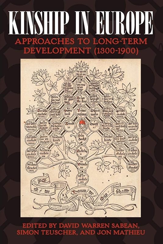 Kinship in Europe: Approaches to Long-Term Development (1300-1900) by David Warren Sabean