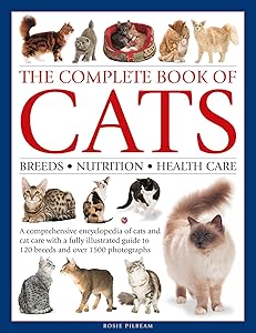 Complete Book of Cats: A Comprehensive Encyclopedia of Cats with a Fully Illustrated Guide to Breeds and Over 1500 Photographs by Rosie Pilbeam