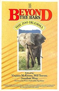 Beyond the Bars: The Zoo Dilemma by Virginia McKenna