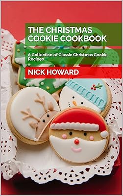 The Christmas Cookie Cookbook: A Collection of Classic Christmas Cookie Recipes