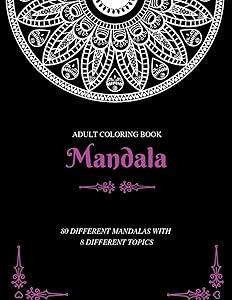 Adult Coloring Book Mandala 80 DIFFERENT MANDALAS WITH 8 DIFFERENT TOPICS by Painting Book