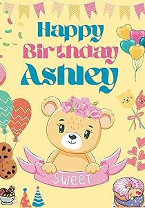 Happy Birthday Ashley: Large Cool Coloring Birthday Book For Girls, Baby, Children, Kids, Toddlers Ages 2-4,4-5,3-5,5-7,4-8,6-8 Year Old, Perfect Best ... Doodling, Sketching, Notes (Girl 2-8 age)
