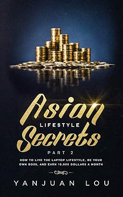 Asian Lifestyle Secrets Part 2: How to live the laptop lifestyle, be your own boss, and earn 10,000 dollars a month