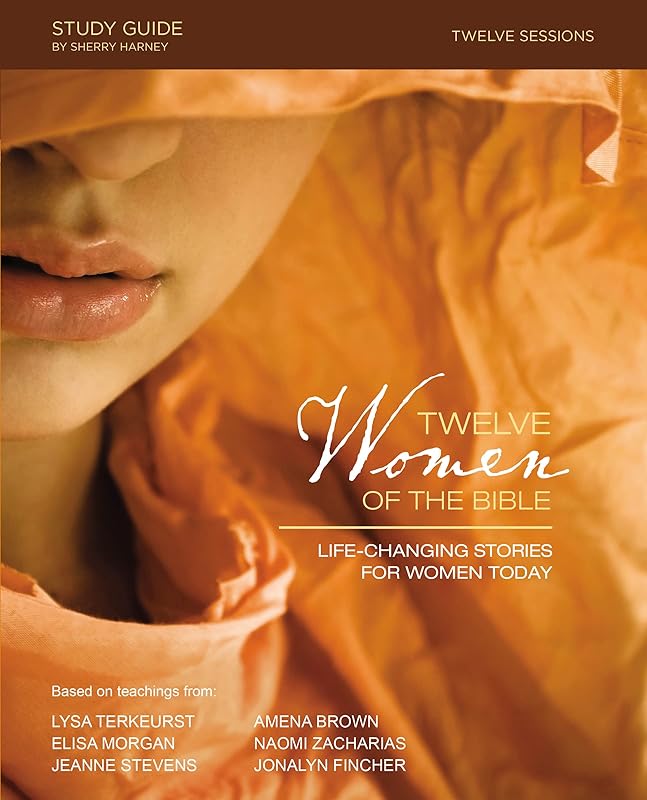 Twelve Women of the Bible Study Guide: Life-Changing Stories for Women Today by Lysa TerKeurst