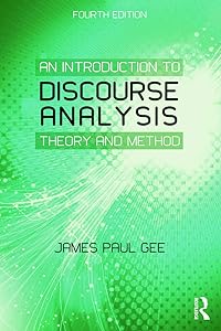 An Introduction to Discourse Analysis by James Paul Gee