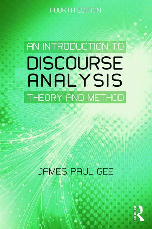 An Introduction to Discourse Analysis by James Paul Gee