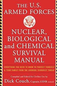 U.S. Armed Forces Nuclear, Biological And Chemical Survival Manual by Dick Couch