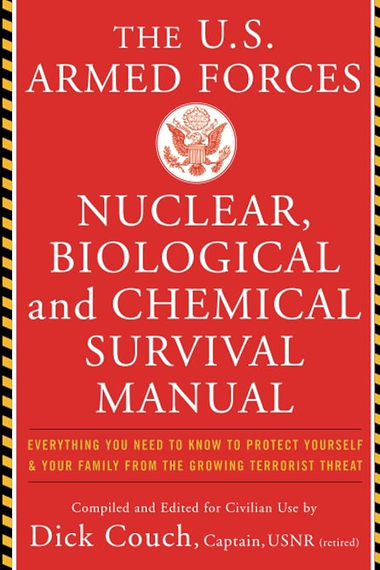 U.S. Armed Forces Nuclear, Biological And Chemical Survival Manual by Dick Couch