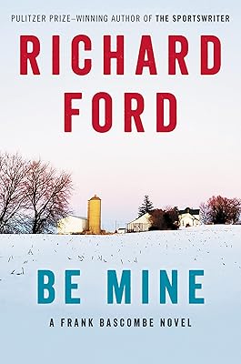 Be Mine: A Frank Bascombe Novel